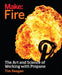 Make: Fire: The Art and Science of Working with Propane by Tim Deagan