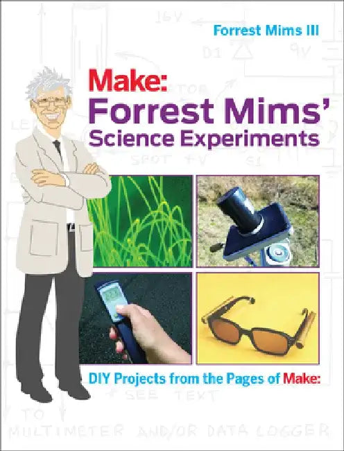 Forrest Mims' Science Experiments: DIY Projects from the Pages of Make: by Forrest M. Mims