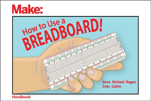 How to Use a Breadboard! by Sean Michael Ragan