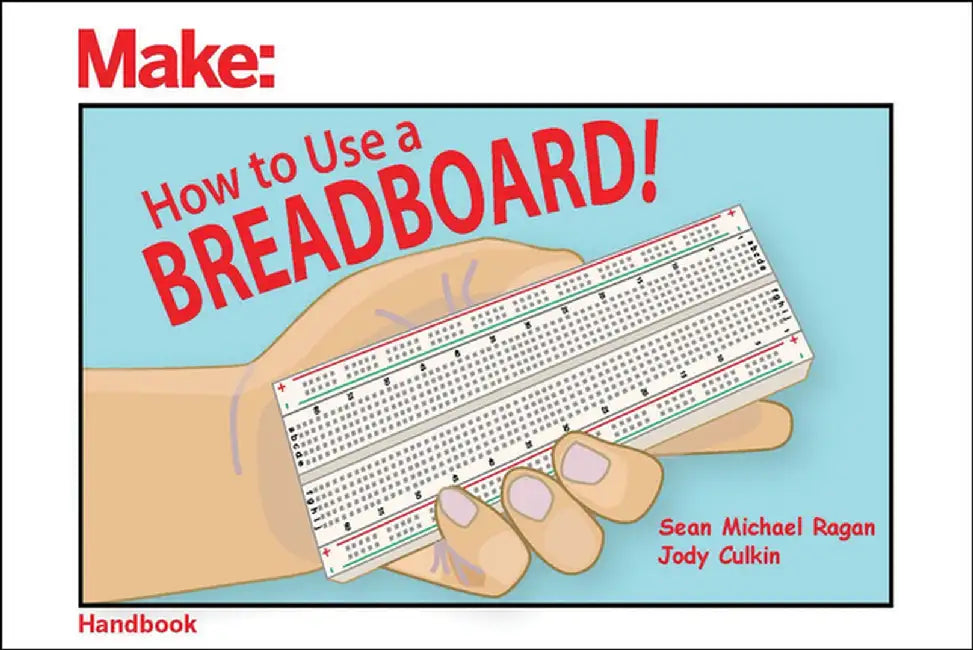 How to Use a Breadboard! by Sean Michael Ragan