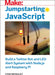 Jumpstarting JavaScript: Build a Twitter Bot and Led Alert System Using Node.Js and Raspberry Pi by Lynn Beighley