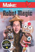 Robot Magic: Beginner Robotics for the Maker and Magician by Mario Marchese