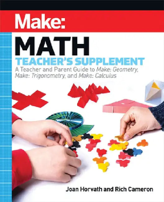 Make: Math Teacher's Supplement by Joan Horvath