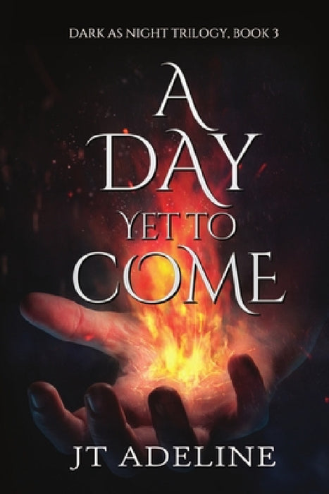 A Day Yet to Come by Jt Adeline
