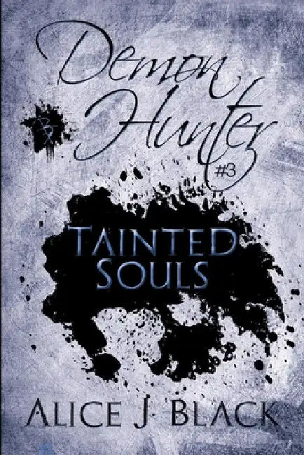 Demon Hunter #3: Tainted Souls by Alice J. Black