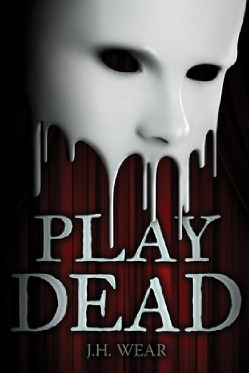 Play Dead by J. H. Wear