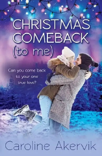 Christmas Comeback (To Me): A Sweet Holiday Romance by Caroline Akervik