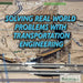 Solving Real World Problems with Transportation Engineering by Joe Greek