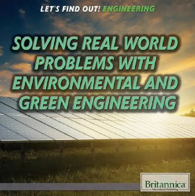 Solving Real World Problems with Environmental and Green Engineering by Kristi Lew