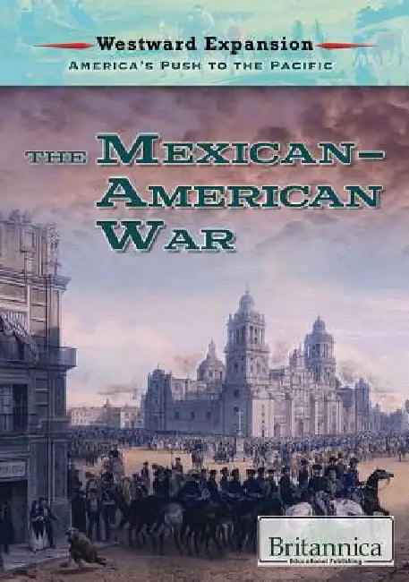 The Mexican-American War by Laura Loria