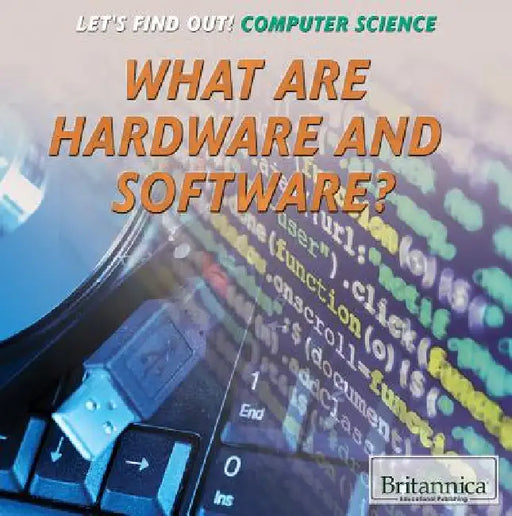 What Are Hardware and Software? by Cathleen Small