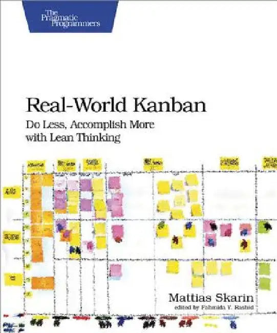 Real-World Kanban: Do Less, Accomplish More with Lean Thinking by Mattias Skarin