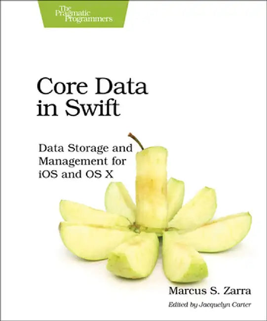Core Data in Swift: Data Storage and Management for IOS and OS X by Marcus S. Zarra