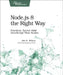 Node.Js 8 the Right Way: Practical, Server-Side JavaScript That Scales by Jim Wilson