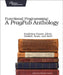 Functional Programming: A Pragpub Anthology: Exploring Clojure, Elixir, Haskell, Scala, and Swift by Michael Swaine