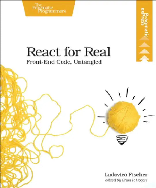 React for Real: Front-End Code, Untangled by Ludovico Fischer