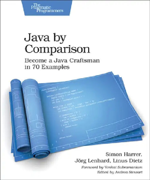 Java by Comparison: Become a Java Craftsman in 80 Examples by Simon Harrer
