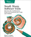Small, Sharp Software Tools: Harness the Combinatoric Power of Command-Line Tools and Utilities by Brian Hogan