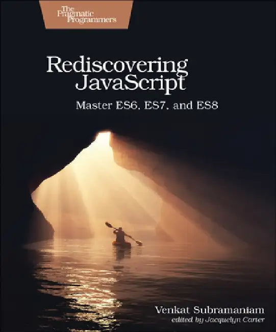 Rediscovering JavaScript: Master Es6, Es7, and Es8 by Venkat Subramaniam