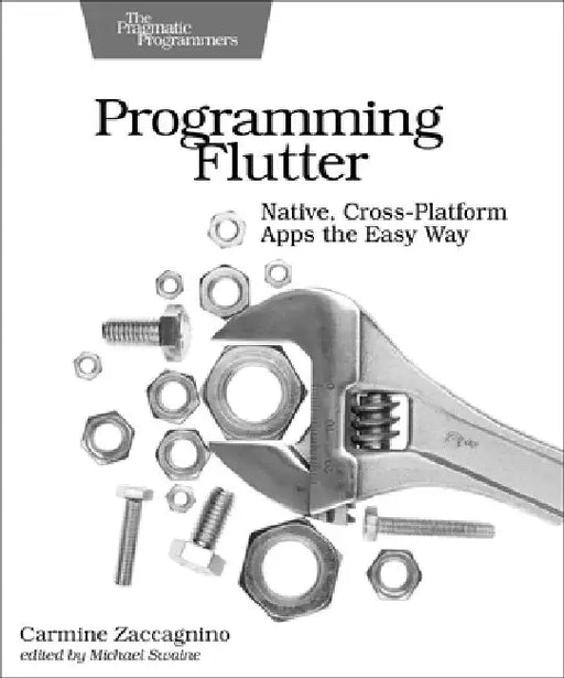 Programming Flutter: Native, Cross-Platform Apps the Easy Way by Carmine Zaccagnino