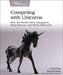 Competing with Unicorns: How the World's Best Companies Ship Software and Work Differently by Jonathan Rasmusson