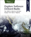 Explore Software Defined Radio: Use Sdr to Receive Satellite Images and Space Signals by Wolfram Donat