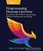 Programming Phoenix Liveview: Interactive Elixir Web Programming Without Writing Any JavaScript by Bruce A. Tate, Sophie Debenedetto