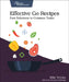 Effective Go Recipes: Fast Solutions to Common Tasks by Miki Tebeka