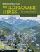 Washington Wildflower Hikes: 50 Destinations by Nathan Barnes