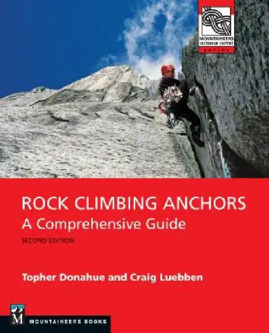 Rock Climbing Anchors, 2nd Edition: A Comprehensive Guide by Craig Luebben