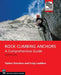 Rock Climbing Anchors, 2nd Edition: A Comprehensive Guide by Craig Luebben