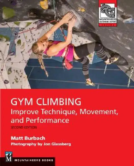 Gym Climbing 2e: Improve Technique, Movement, and Performance, 2nd Ed. by Matt Burbach