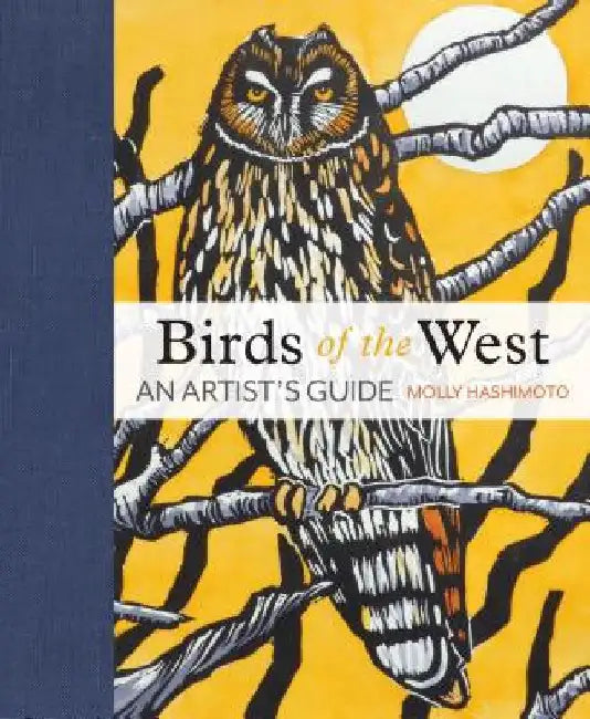 Birds of the West: An Artist's Guide by Hashimoto, Molly