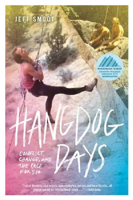 Hangdog Days: Conflict, Change, and the Race for 5.14 by Jeff Smoot