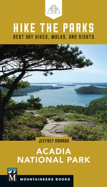 Hike the Parks: Acadia National Park: Best Day Hikes, Walks, and Sights by Jeff Romano