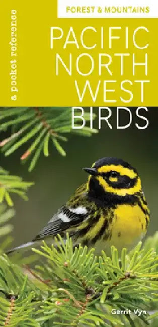Pacific Northwest Birds: Forest & Mountains: A Pocket Reference by Gerrit Vyn