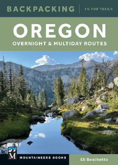 Backpacking Oregon: Overnight and Multiday Routes by Eli Boschetto