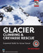 Glacier Climbing & Crevasse Rescue: Essential Skills for Snow Travel by Nicholson, Ian