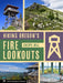 Hiking Oregon's Fire Lookouts by Cheryl Hill