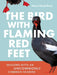 The Bird with Flaming Red Feet: Seasons with an Uncommonly Common Seabird by Maria Mudd Ruth