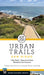 Urban Trails: San Diego: City Parks * Beaches & Bays * Mountains & Canyons by Susie Kara Slater, Chris Griffith