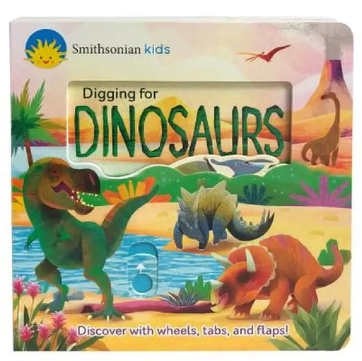 Smithsonian Kids Digging for Dinosaurs: Discover with Wheels, Tabs and Flaps by Jaye Garnett