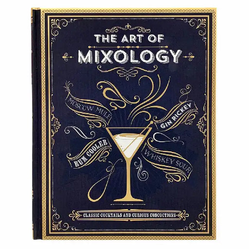 The Art of Mixology: Classic Cocktails and Curious Concoctions by Parragon Books
