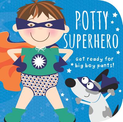 Potty Superhero: Get Ready for Big Boy Pants! by Mabel Forsyth