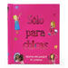 Sólo Para Chicas: ¿Qué Me Está Pasando? Mi Pubertad by Sarah Delmege, Lee Wildish, Parragon Books