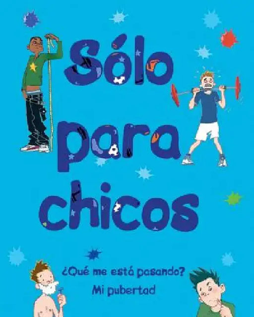 Sólo Para Chicos: ¿qué Me Está Pasando? Mi Pubertad by Matt Crossick