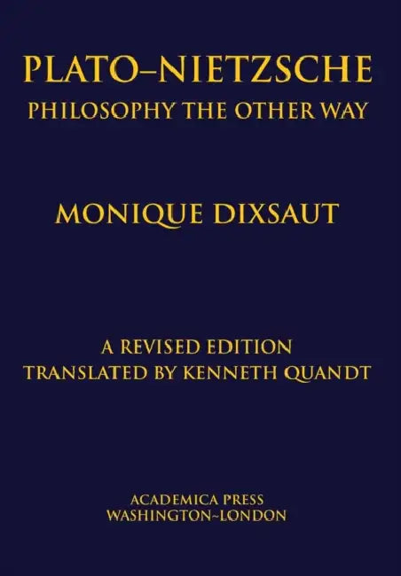 Platoâ "nietzsche: Philosophy the Other Way by Monique Dixsaut