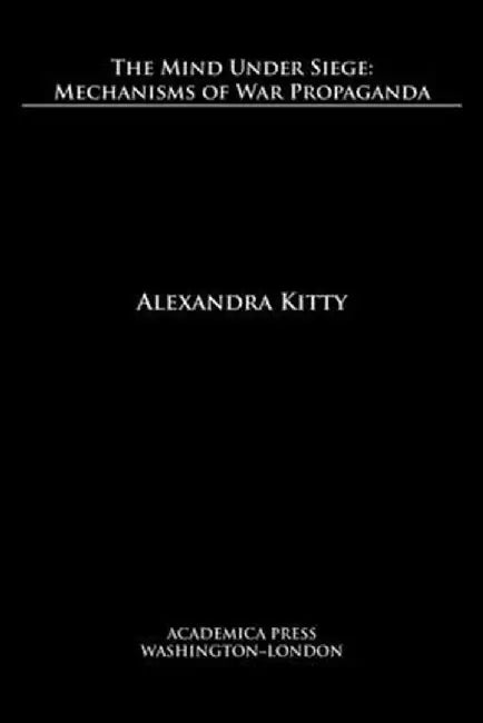 The mind under siege: mechanisms of war propaganda by Alexandra Kitty