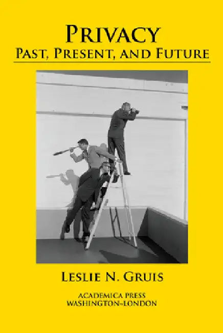 Privacy: Past, Present, and Future by Leslie N. Gruis