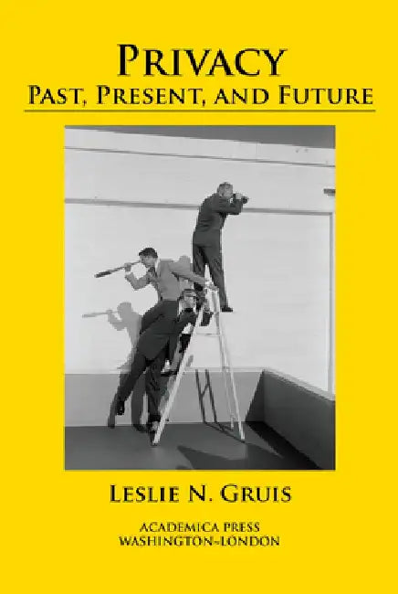 Privacy: Past, Present, and Future by Leslie N. Gruis